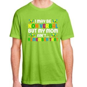 I May Be Non Verbal Nonverbal Autism Awareness Gift Adult ChromaSoft Performance T-Shirt