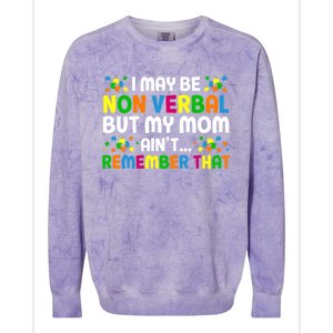 I May Be Non Verbal Nonverbal Autism Awareness Gift Colorblast Crewneck Sweatshirt