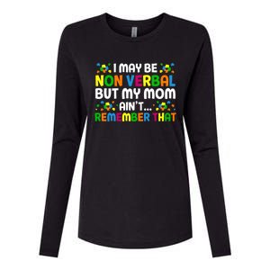 I May Be Non Verbal Nonverbal Autism Awareness Gift Womens Cotton Relaxed Long Sleeve T-Shirt