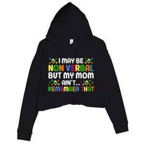 I May Be Non Verbal Nonverbal Autism Awareness Gift Crop Fleece Hoodie