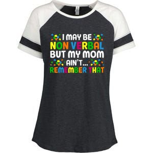 I May Be Non Verbal Nonverbal Autism Awareness Gift Enza Ladies Jersey Colorblock Tee