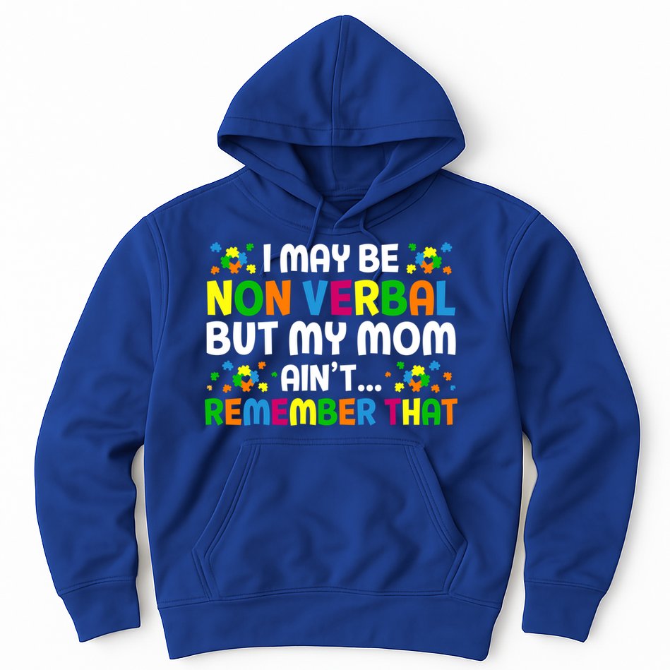I May Be Non Verbal Nonverbal Autism Awareness Gift Hoodie