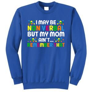 I May Be Non Verbal Nonverbal Autism Awareness Gift Sweatshirt