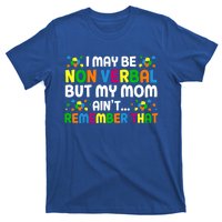 I May Be Non Verbal Nonverbal Autism Awareness Gift T-Shirt