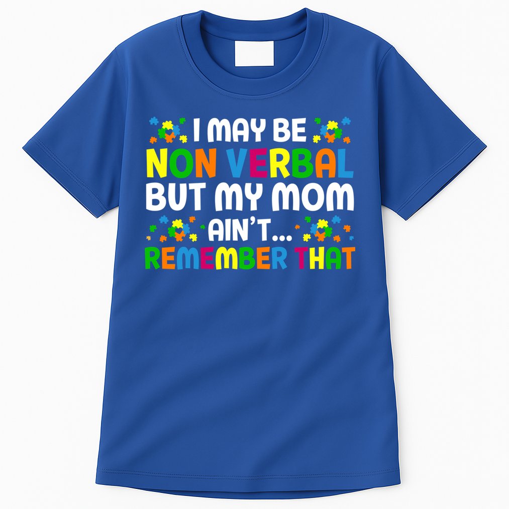 I May Be Non Verbal Nonverbal Autism Awareness Gift Tall T-Shirt