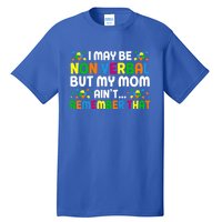 I May Be Non Verbal Nonverbal Autism Awareness Gift Tall T-Shirt