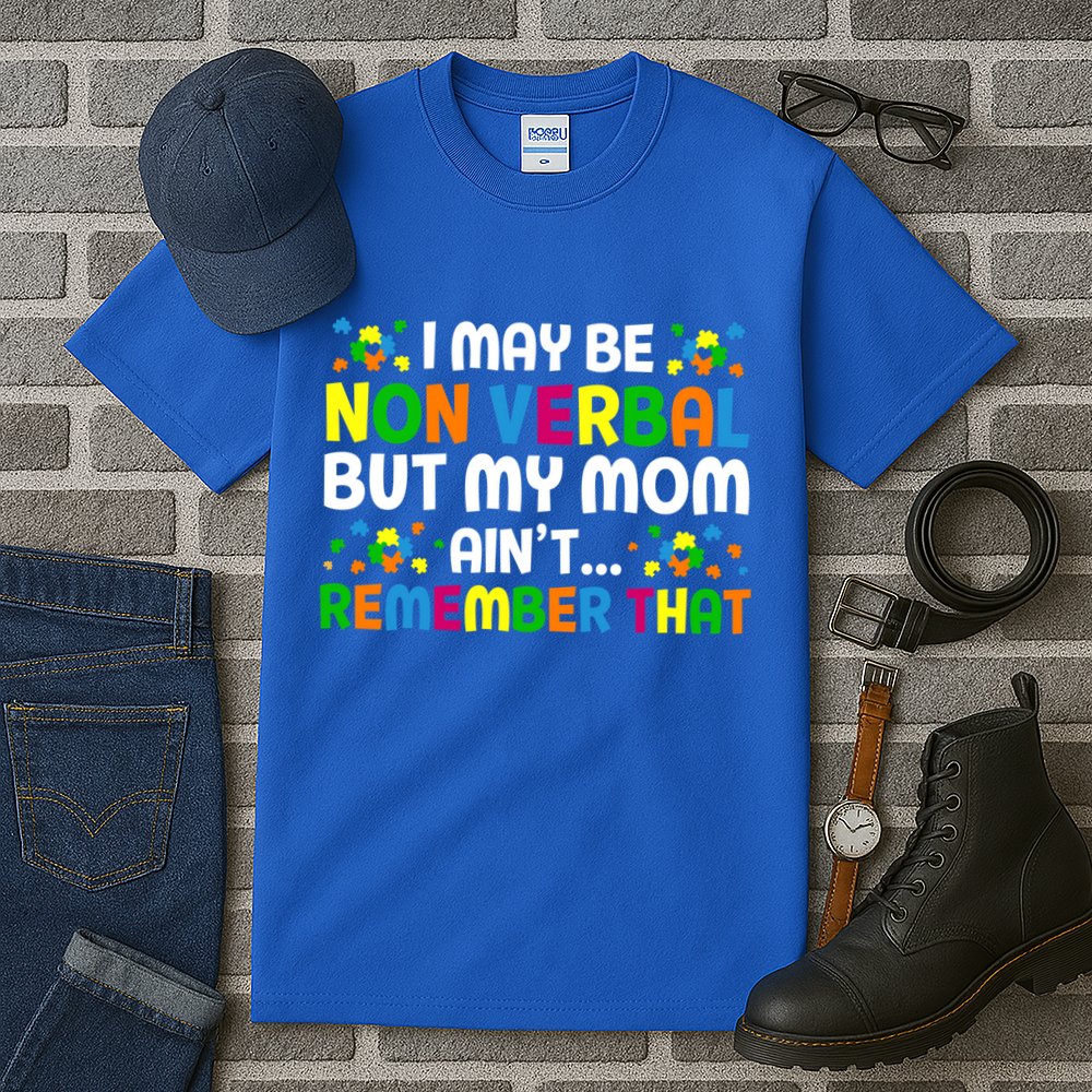 I May Be Non Verbal Nonverbal Autism Awareness Gift Tall T-Shirt