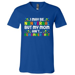 I May Be Non Verbal Nonverbal Autism Awareness Gift V-Neck T-Shirt