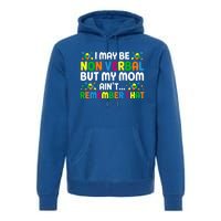 I May Be Non Verbal Nonverbal Autism Awareness Gift Premium Hoodie