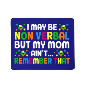 I May Be Non Verbal Nonverbal Autism Awareness Gift Mousepad