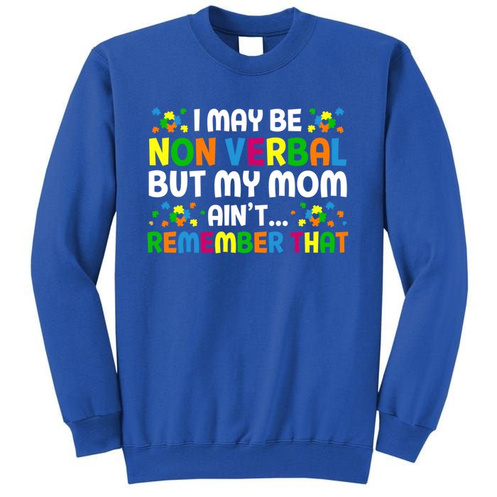 I May Be Non Verbal Nonverbal Autism Awareness Gift Tall Sweatshirt