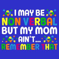 I May Be Non Verbal Nonverbal Autism Awareness Gift Baby Bodysuit