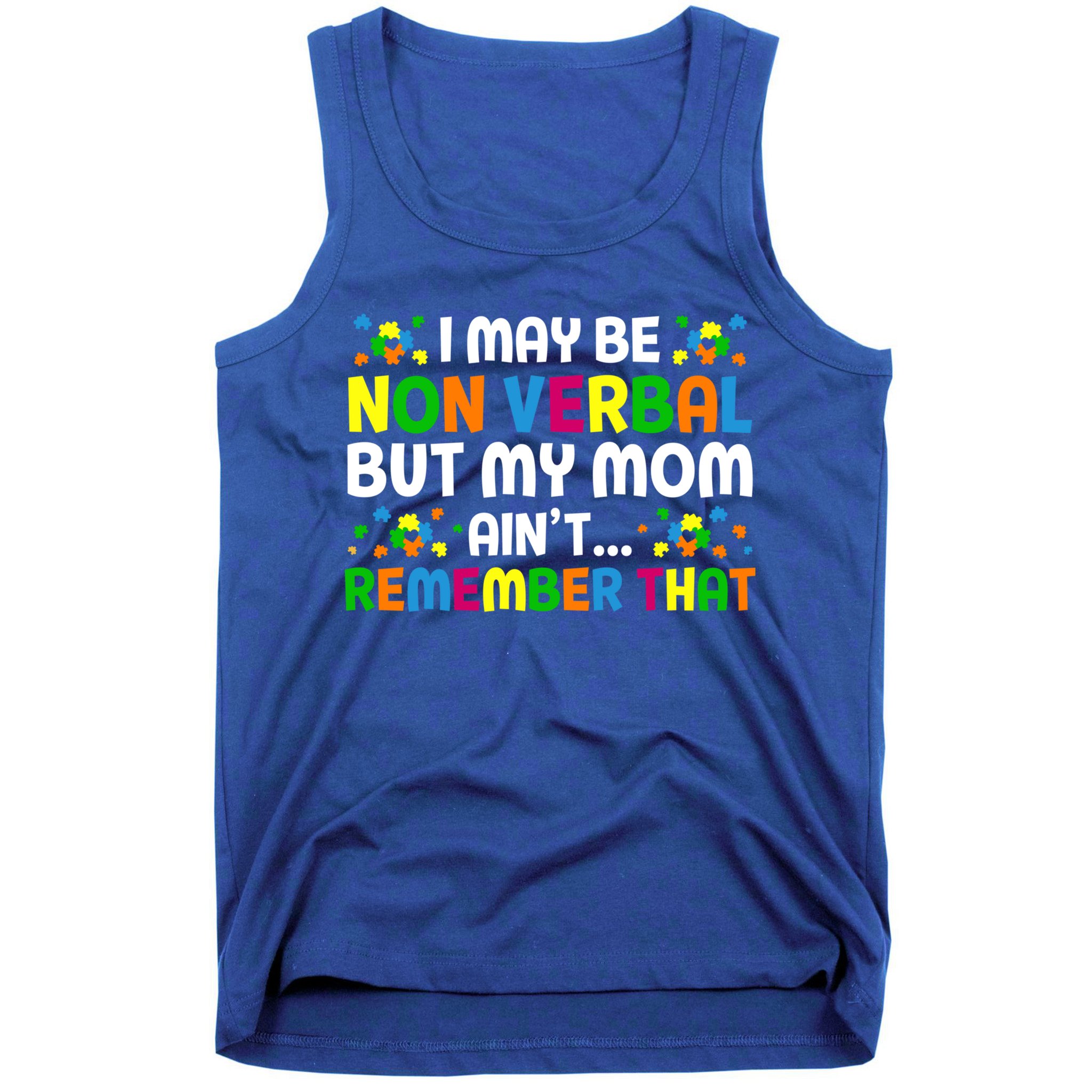 I May Be Non Verbal Nonverbal Autism Awareness Gift Tank Top