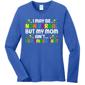 I May Be Non Verbal Nonverbal Autism Awareness Gift Ladies Long Sleeve Shirt