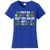 I May Be Non Verbal Nonverbal Autism Awareness Gift Women's T-Shirt