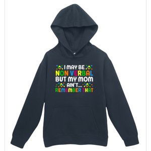 I May Be Non Verbal Nonverbal Autism Awareness Gift Urban Pullover Hoodie