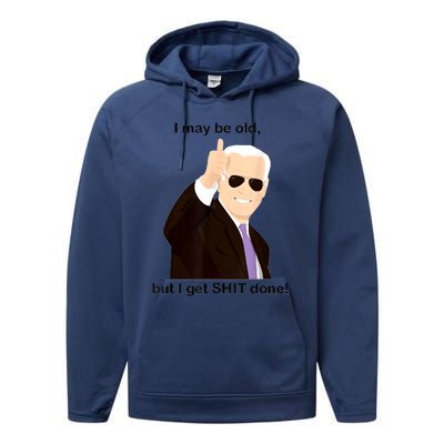 I May Be Old But I Get Shit Done Performance Fleece Hoodie