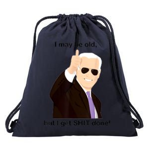 I May Be Old But I Get Shit Done Drawstring Bag