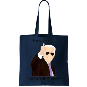 I May Be Old But I Get Shit Done Tote Bag