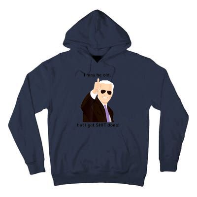 I May Be Old But I Get Shit Done Tall Hoodie