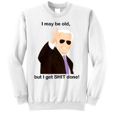 I May Be Old But I Get Shit Done Sweatshirt