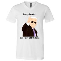 I May Be Old But I Get Shit Done V-Neck T-Shirt