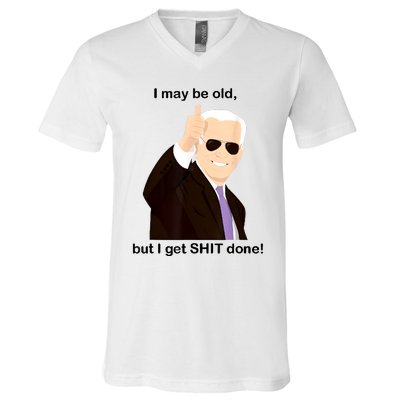 I May Be Old But I Get Shit Done V-Neck T-Shirt