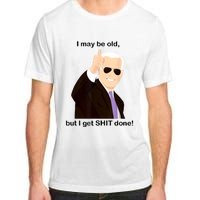 I May Be Old But I Get Shit Done Adult ChromaSoft Performance T-Shirt