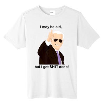 I May Be Old But I Get Shit Done Tall Fusion ChromaSoft Performance T-Shirt