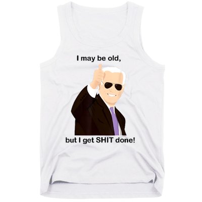 I May Be Old But I Get Shit Done Tank Top