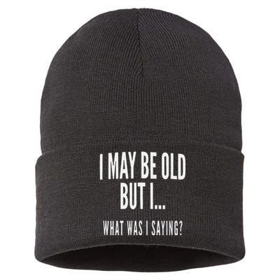 I May Be Old But I What Was I Saying Sustainable Knit Beanie