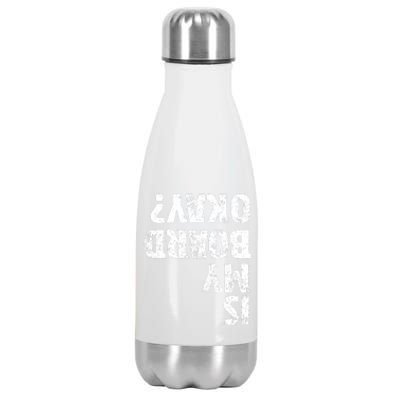 Is My Board Okay? Funny Vintage Skateboarding Skater Gift Stainless Steel Insulated Water Bottle