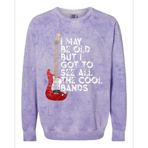 I May Be Old But I Got To See All The Cool Bands Colorblast Crewneck Sweatshirt