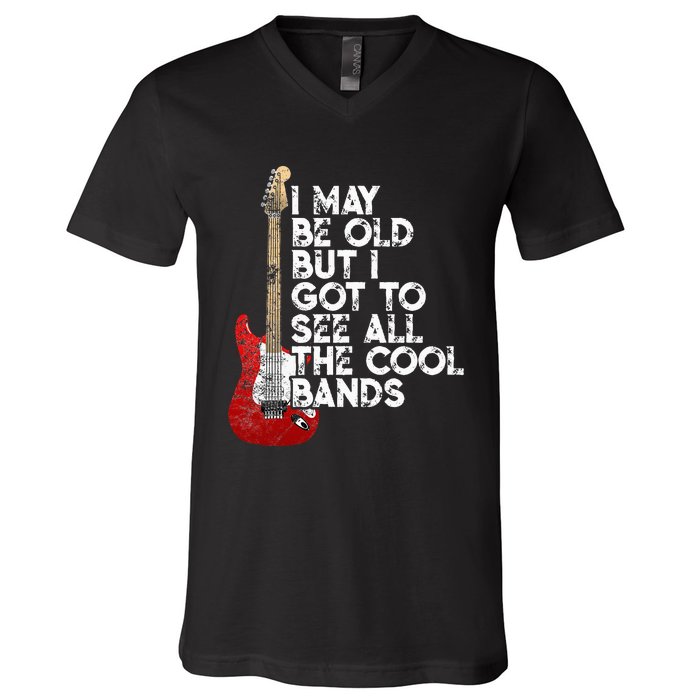 I May Be Old But I Got To See All The Cool Bands V-Neck T-Shirt