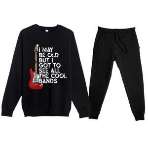 I May Be Old But I Got To See All The Cool Bands Premium Crewneck Sweatsuit Set