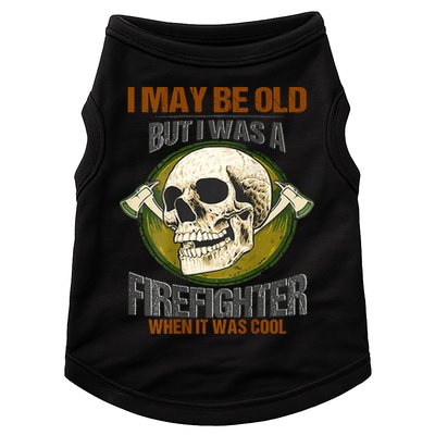 I May Be Old But I Was A Firefighter When It Was Cool Doggie Tank