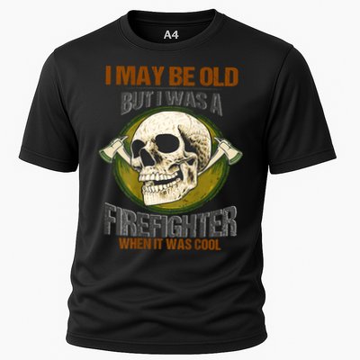 I May Be Old But I Was A Firefighter When It Was Cool Performance Shirt