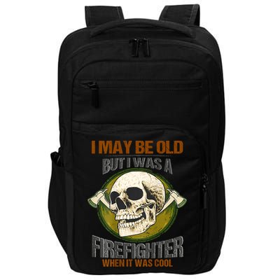 I May Be Old But I Was A Firefighter When It Was Cool Impact Tech Backpack