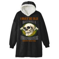 I May Be Old But I Was A Firefighter When It Was Cool Hooded Wearable Blanket