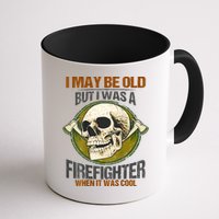 I May Be Old But I Was A Firefighter When It Was Cool Mug