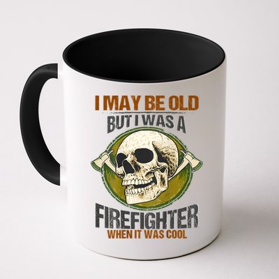 I May Be Old But I Was A Firefighter When It Was Cool Mug
