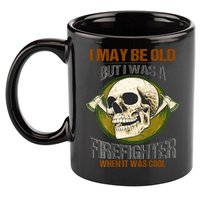 I May Be Old But I Was A Firefighter When It Was Cool 11oz C Handle Ceramic Mug