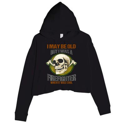 I May Be Old But I Was A Firefighter When It Was Cool Crop Fleece Hoodie