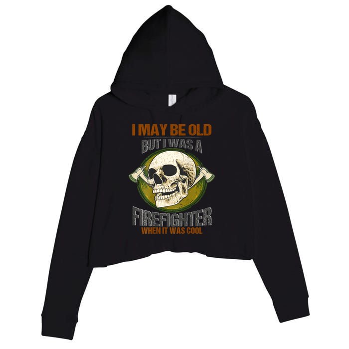 I May Be Old But I Was A Firefighter When It Was Cool Crop Fleece Hoodie
