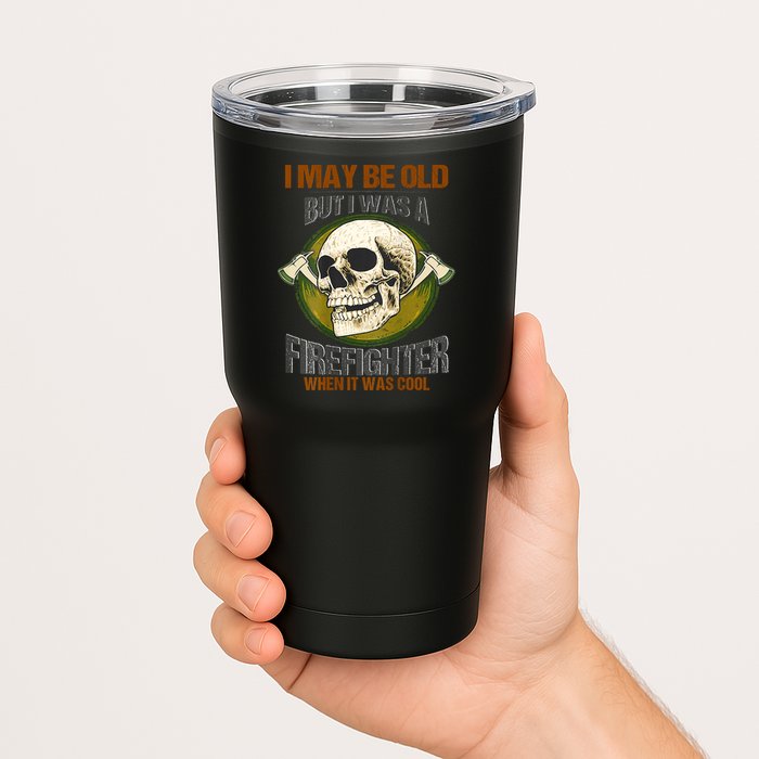 I May Be Old But I Was A Firefighter When It Was Cool Tumbler