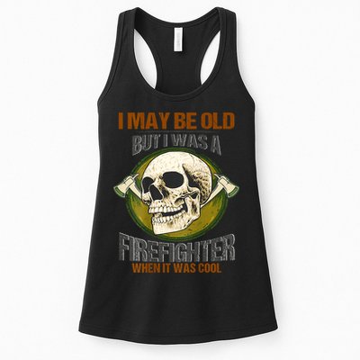 I May Be Old But I Was A Firefighter When It Was Cool Womens Tank Top