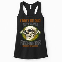 I May Be Old But I Was A Firefighter When It Was Cool Womens Tank Top