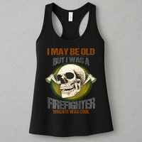I May Be Old But I Was A Firefighter When It Was Cool Womens Tank Top