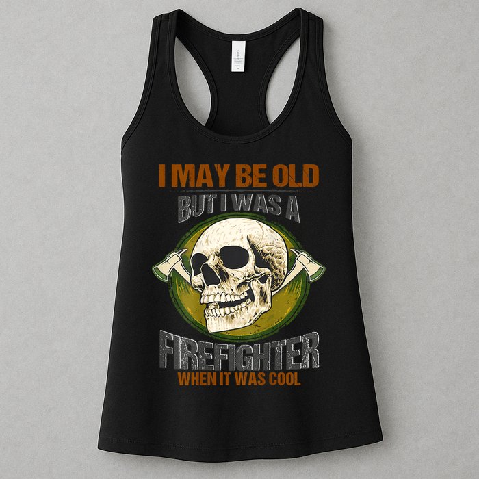 I May Be Old But I Was A Firefighter When It Was Cool Womens Tank Top