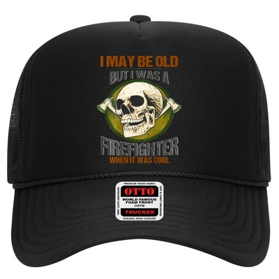 I May Be Old But I Was A Firefighter When It Was Cool Trucker Hat